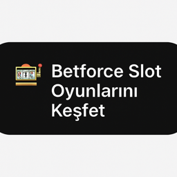 betforce slot oyunları